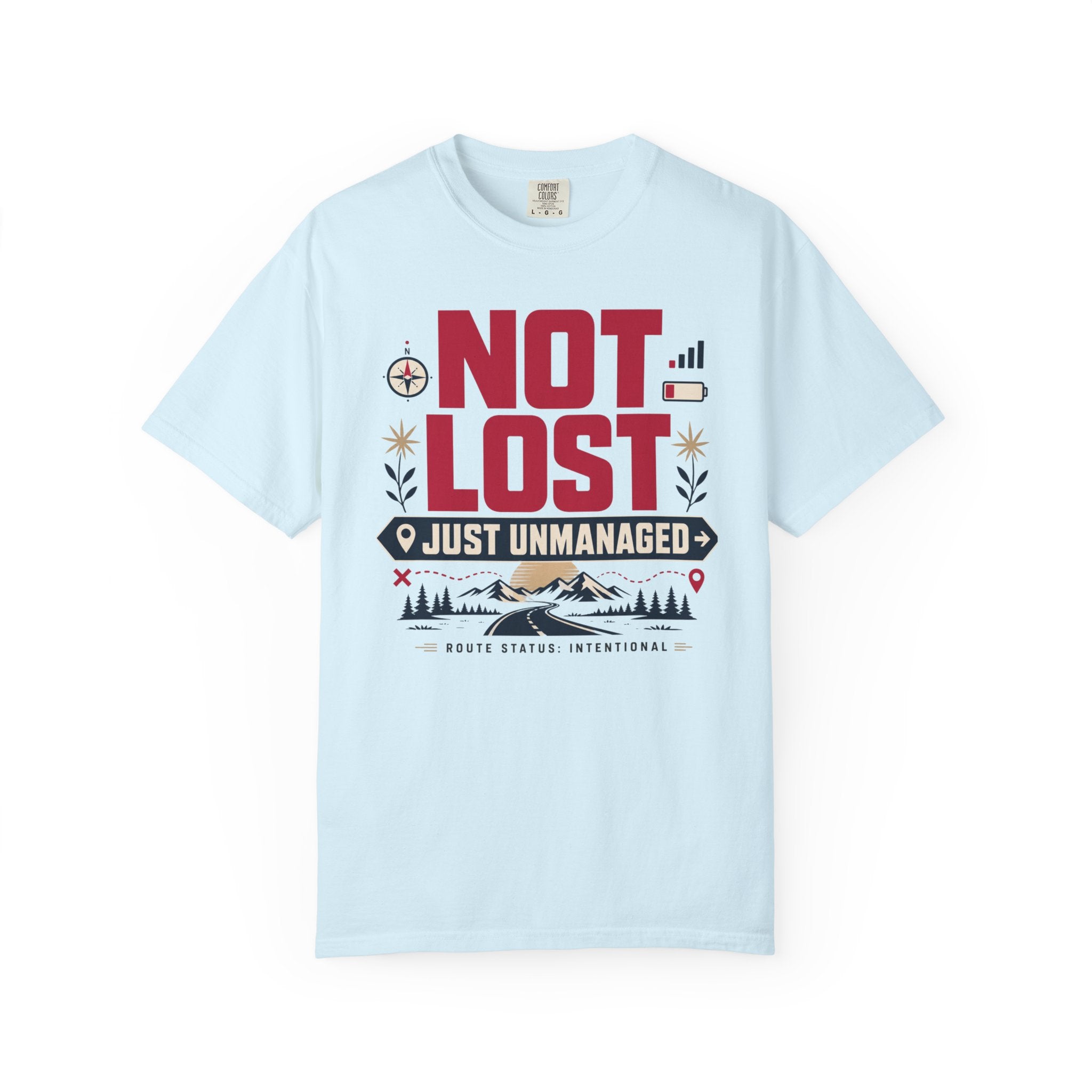 Not Lost Just Unmanaged - T-Shirt