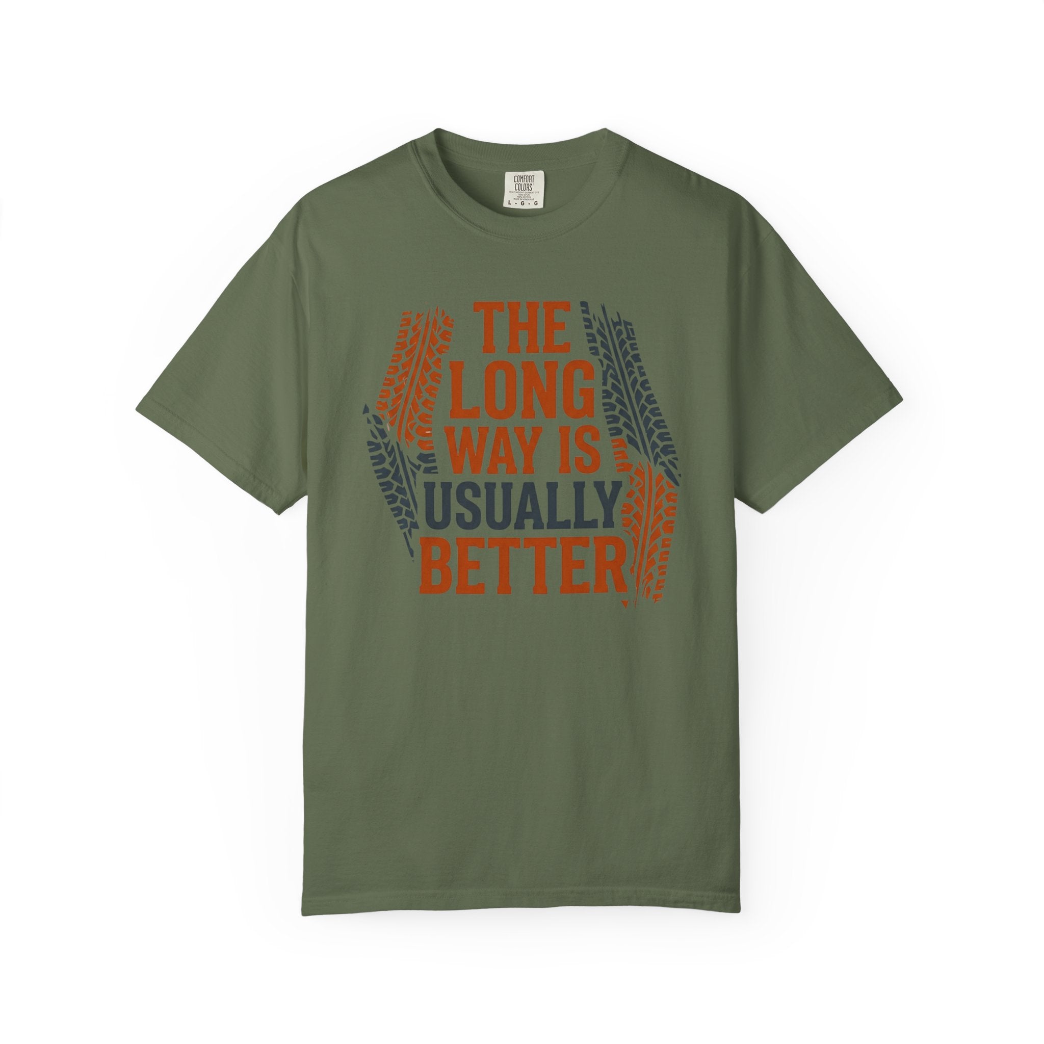 The Long way Is Usually Better - T-Shirt
