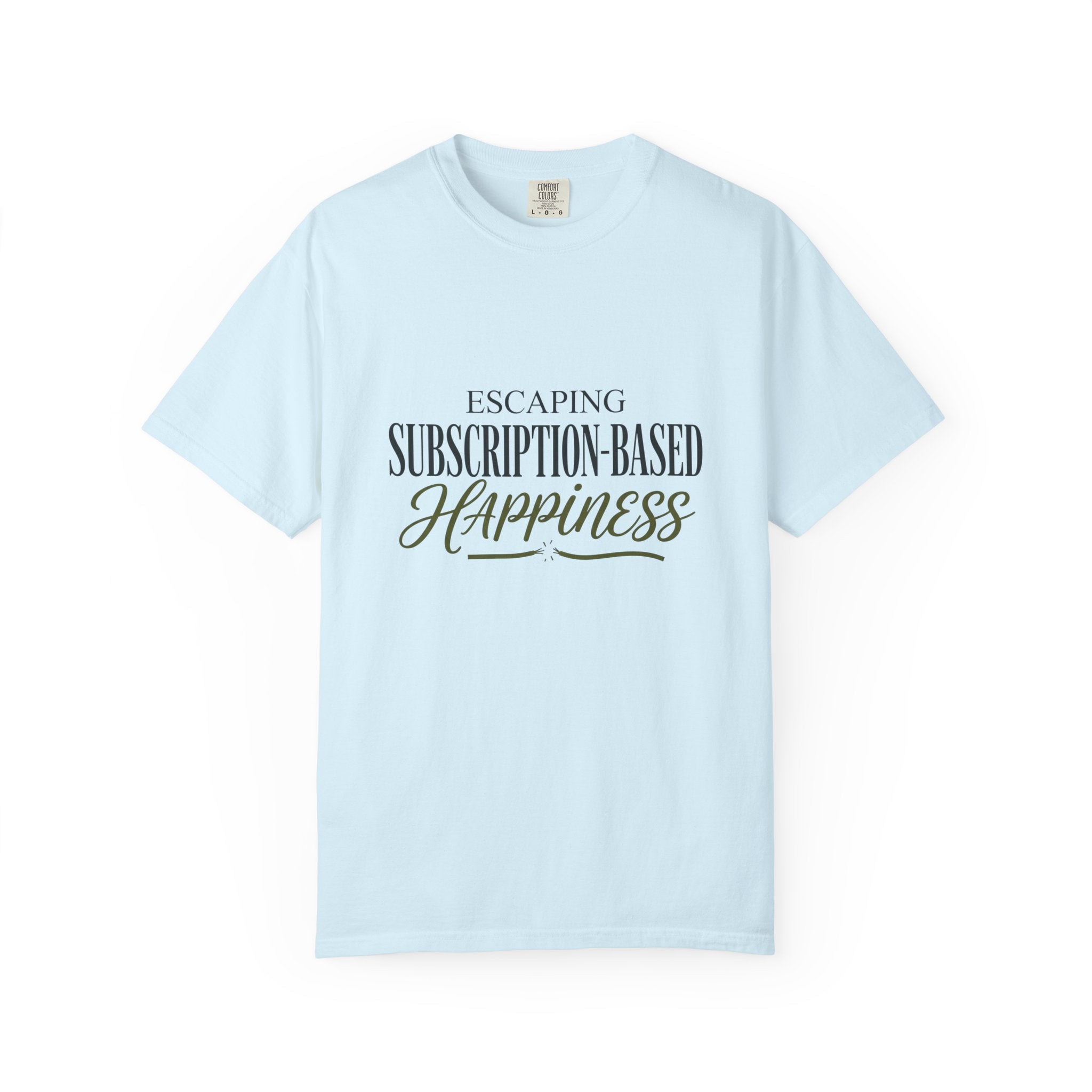 Escape Subscription Based Happiness - T-Shirt