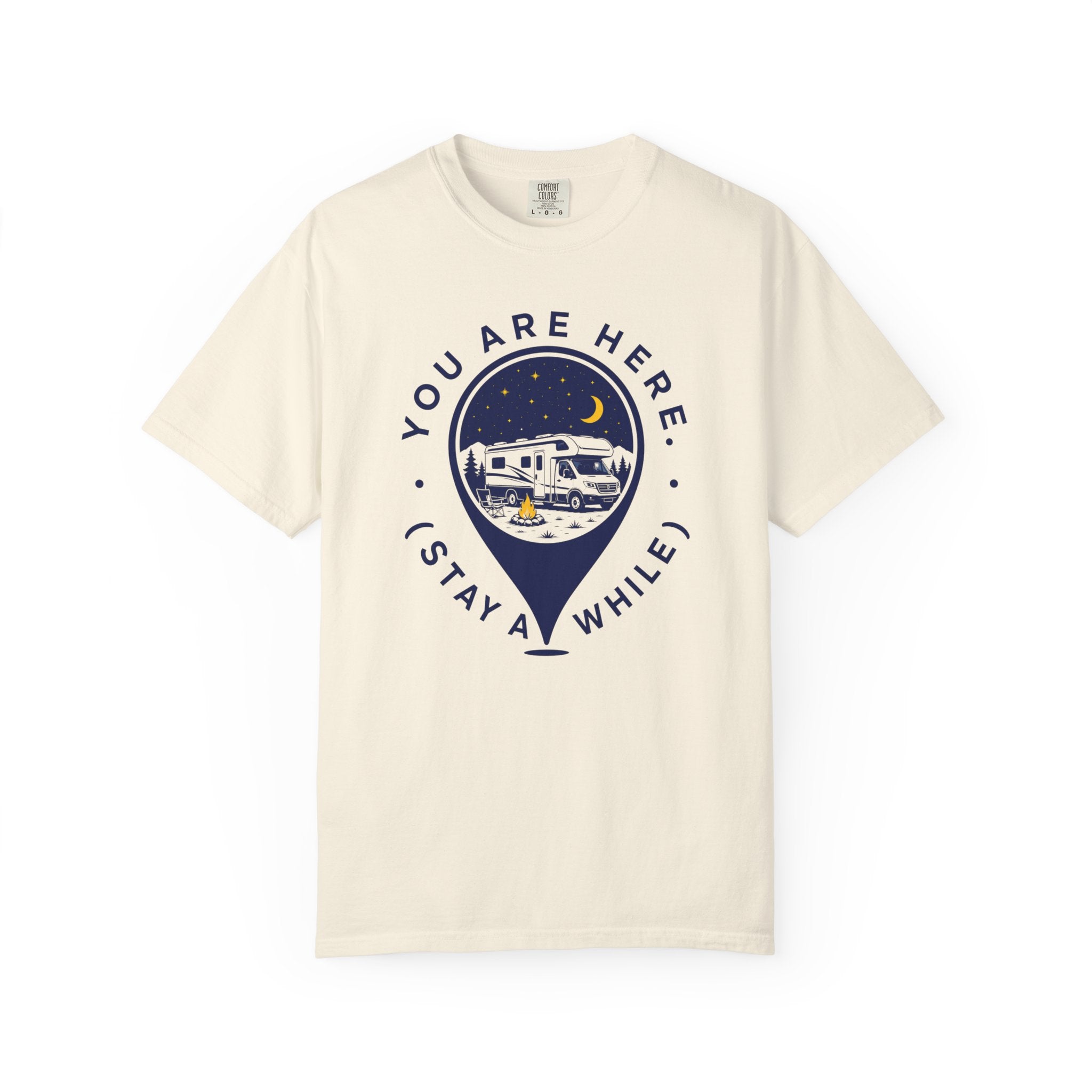 You Are Here Stay A While - T-Shirt