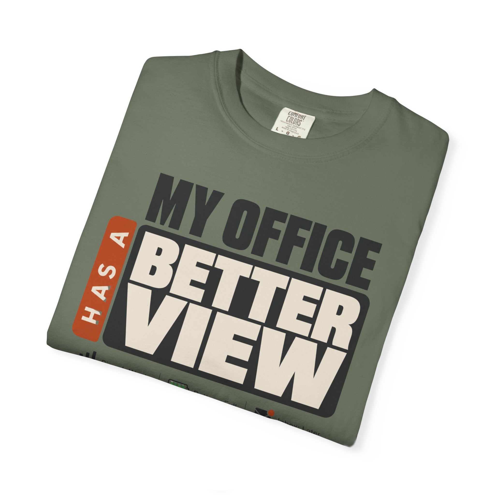 My Office Has A Better View - T-Shirt