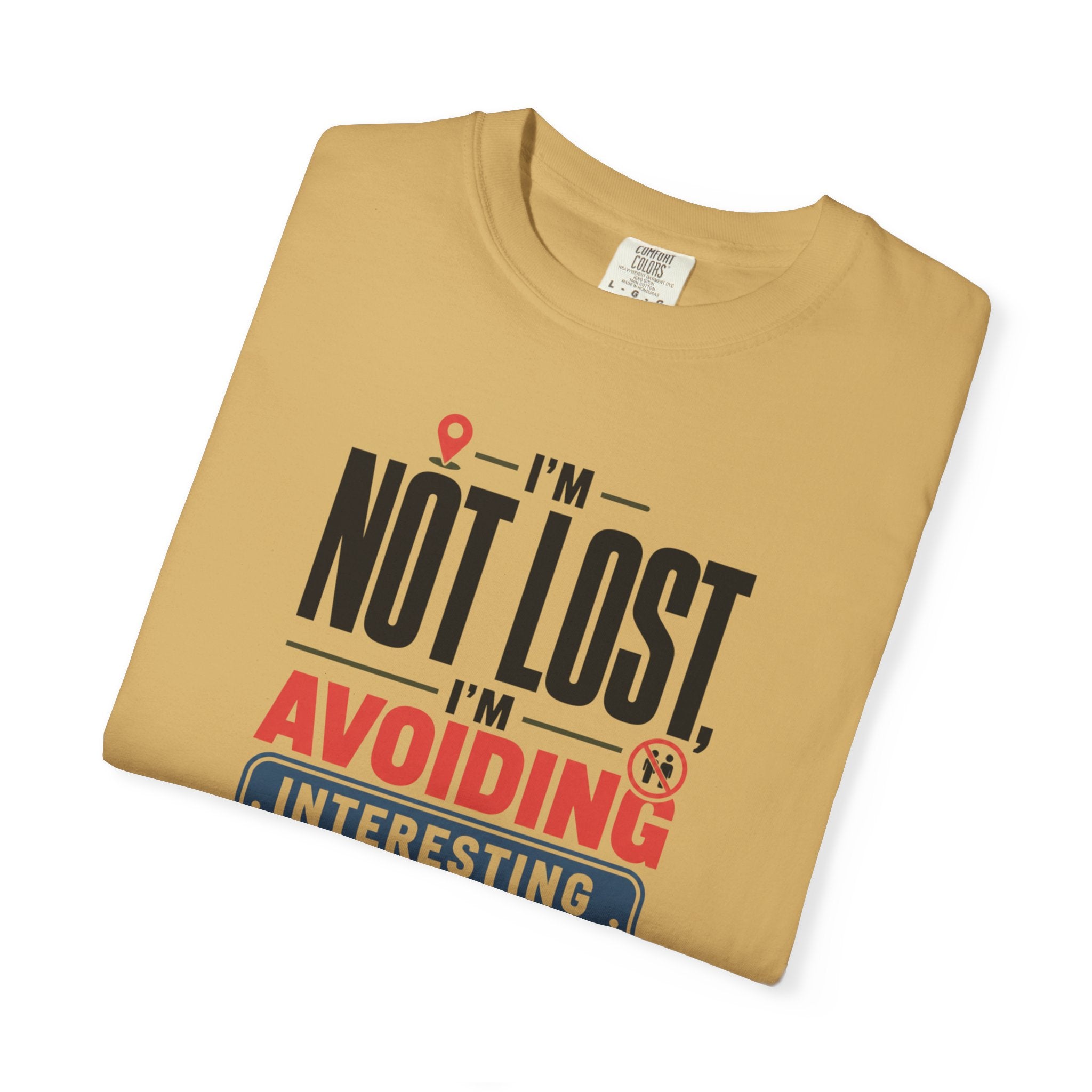 I'm Not Lost I'm Avoiding Interesting People - T-Shirt