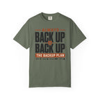 Always Back Up The Backup Plan - T-Shirt