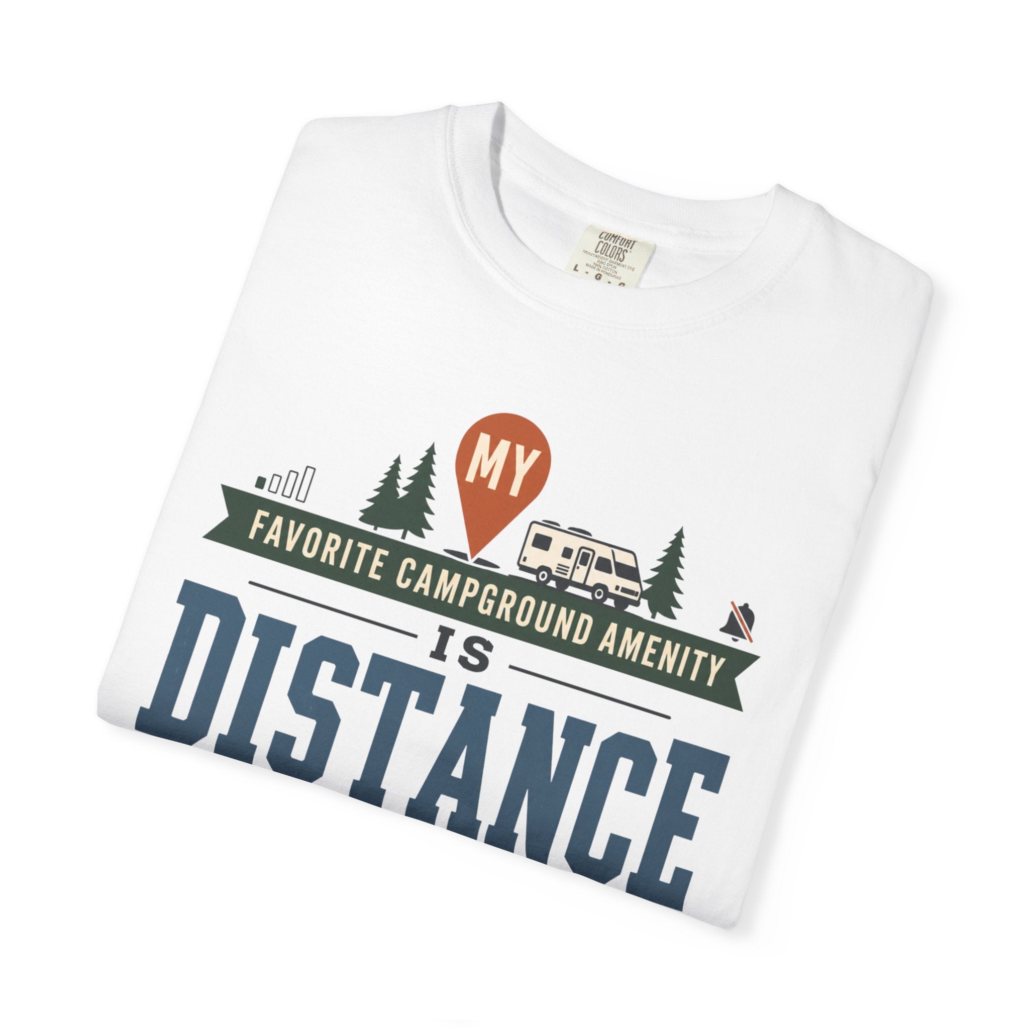 My Favorite Campground Amenity Is Distance - T-Shirt