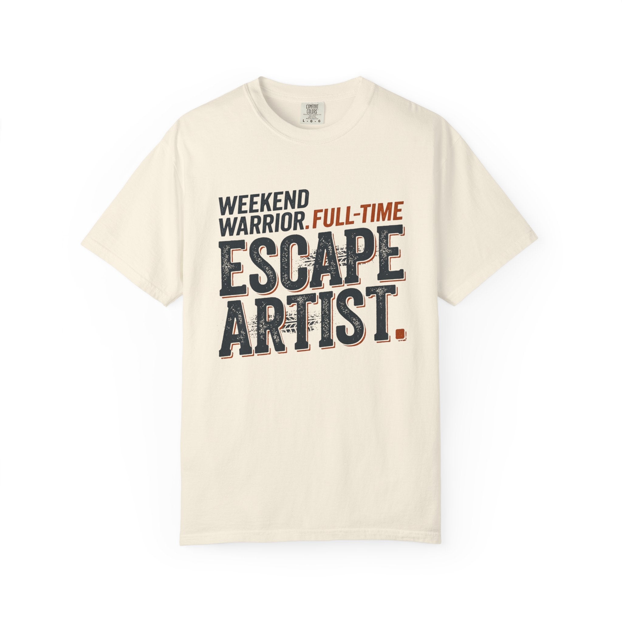 Weekend Warrior Full Time Escape Artist - T-Shirt