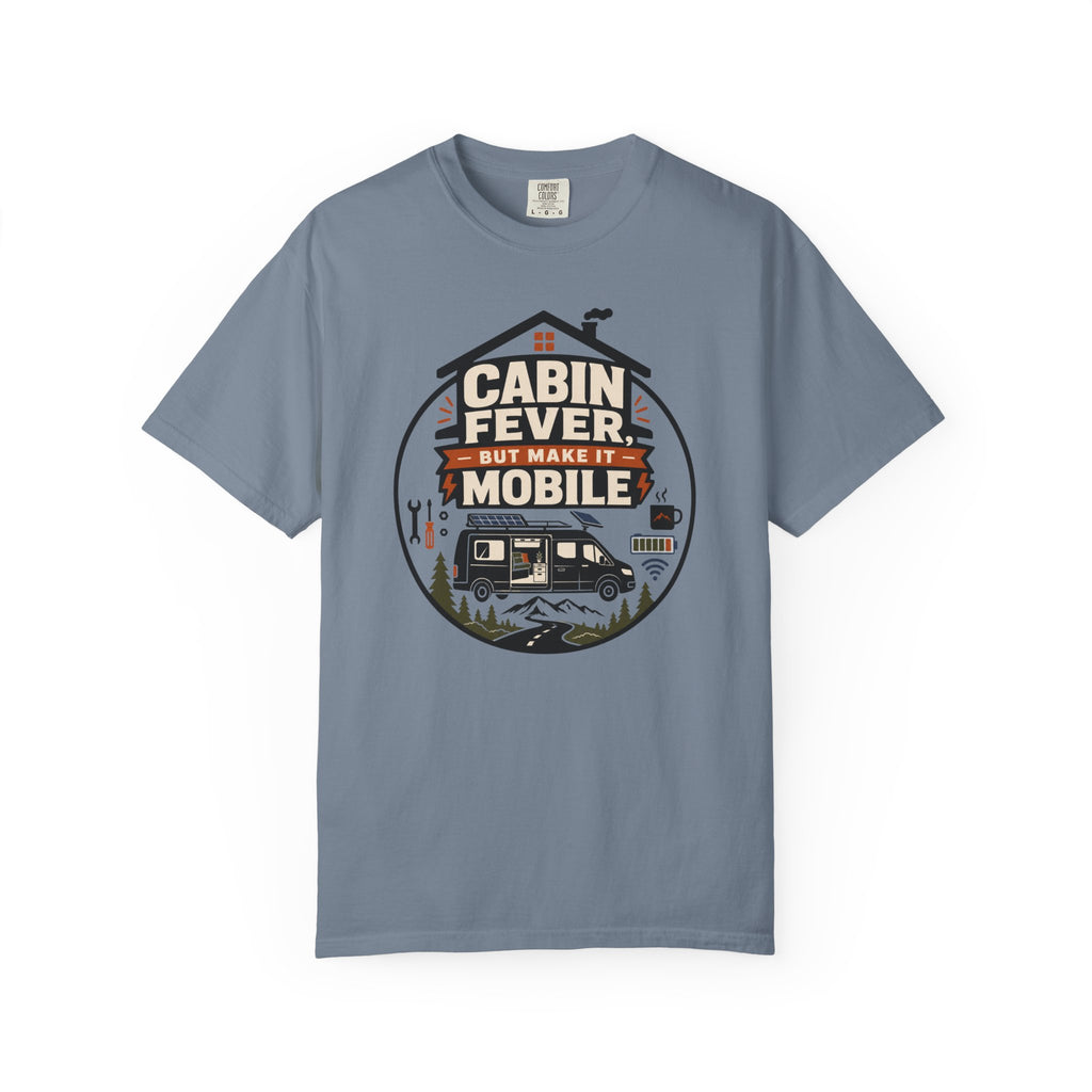Cabin Fever But Make It Mobile - T-Shirt