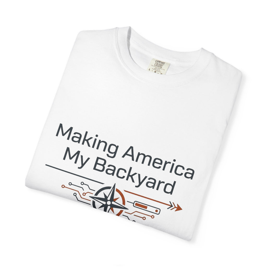 Making America My Backyard - T-Shirt