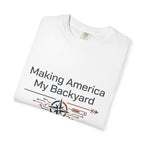 Making America My Backyard - T-Shirt