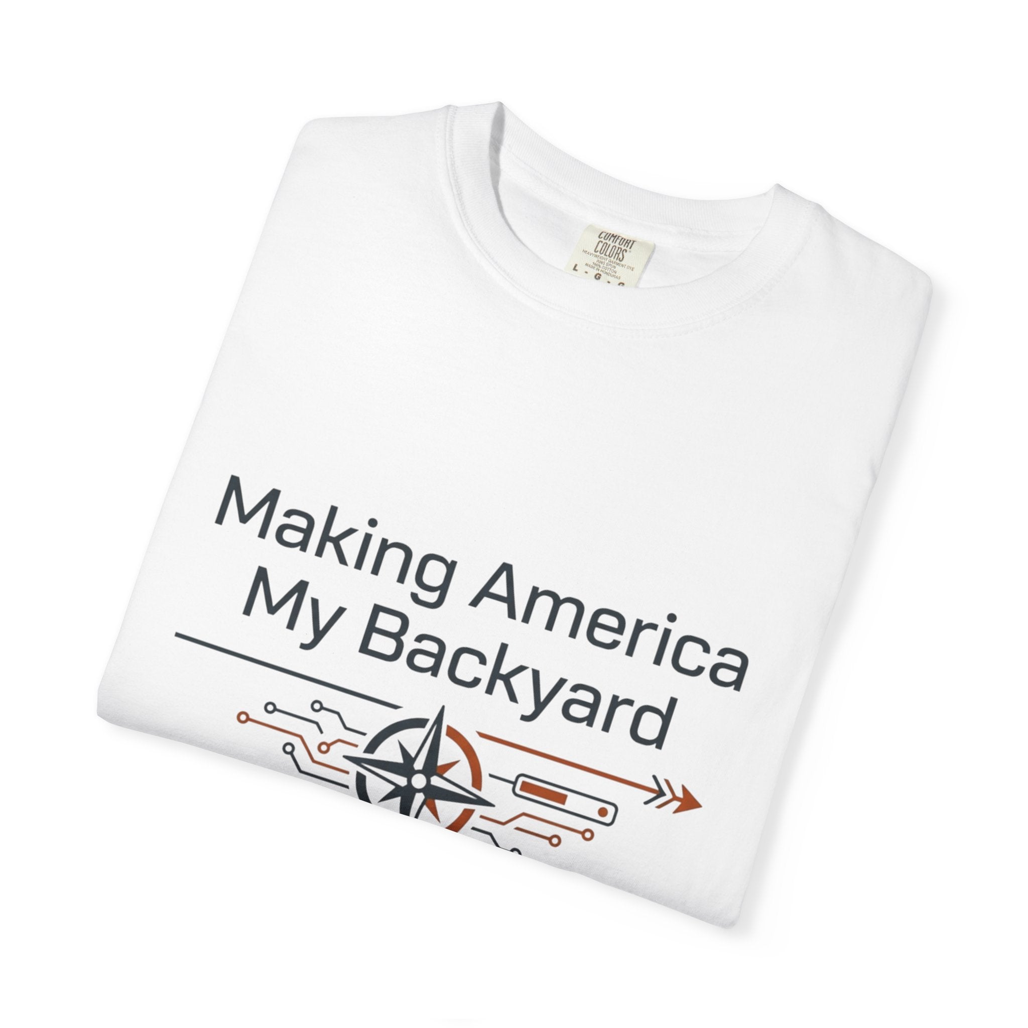 Making America My Backyard - T-Shirt