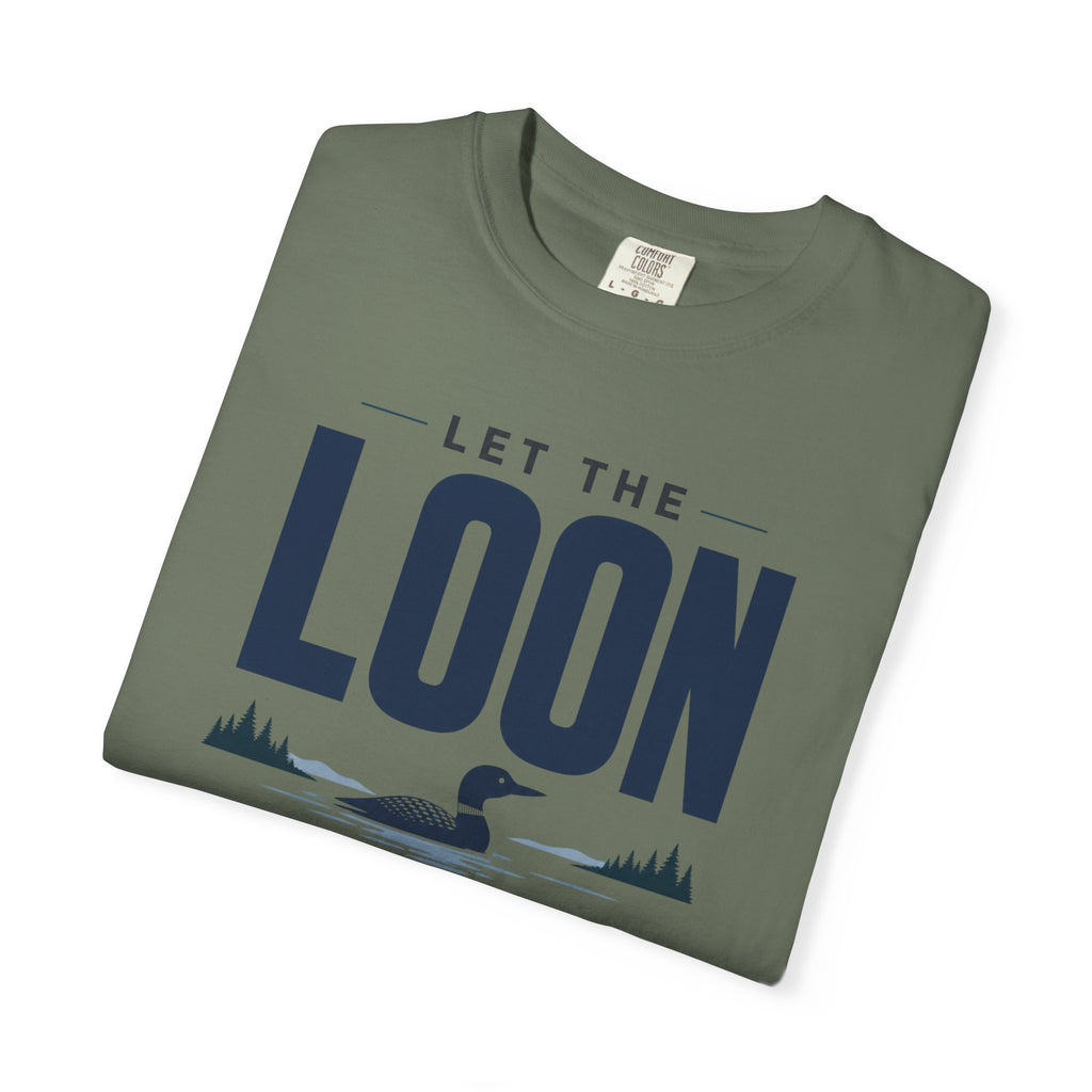Let The Loon Make The Evening Plans - T-Shirt