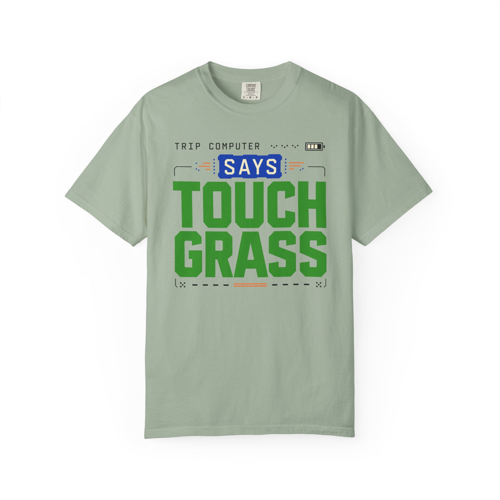 Trip Computer Says Touch Grass - T-Shirt