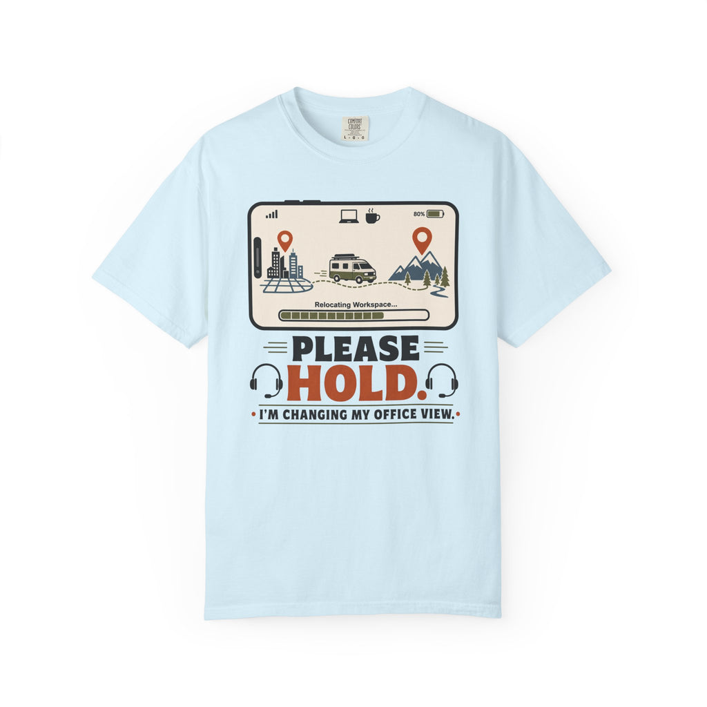 Please Hold I M Changing My Office View - T-Shirt