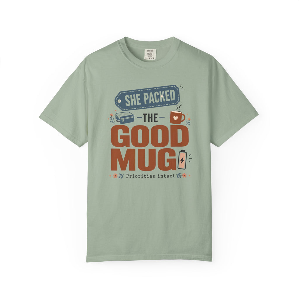 She Packed The Good Mug - T-Shirt