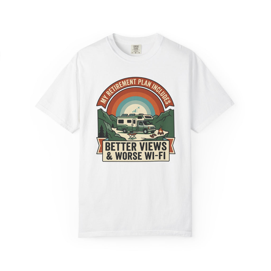 My Retirement Plan Includes Better Views - T-Shirt