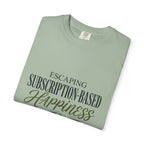Escape Subscription Based Happiness - T-Shirt