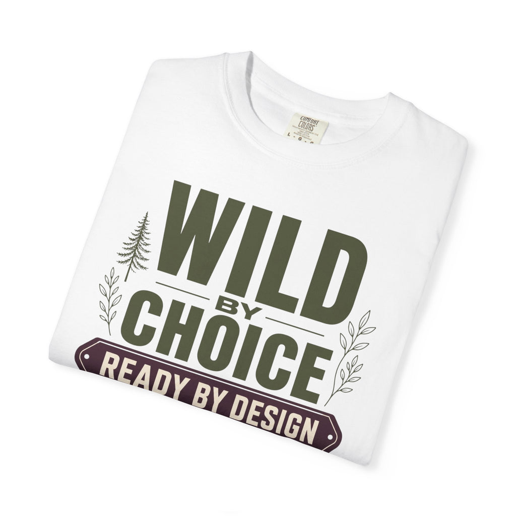Wild By Choice Ready By Design - T-Shirt