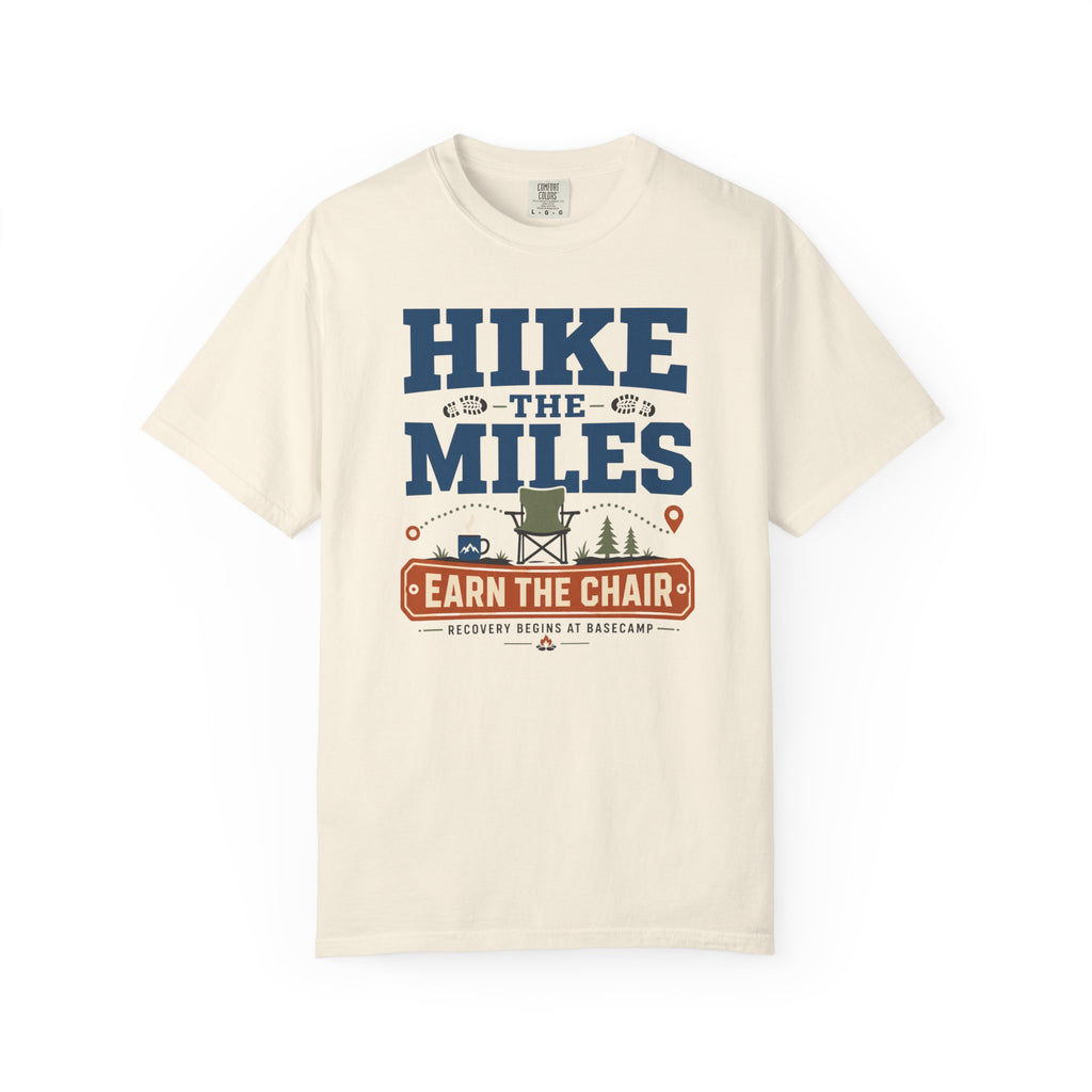 Hike The Miles Earn The Chair - T-Shirt