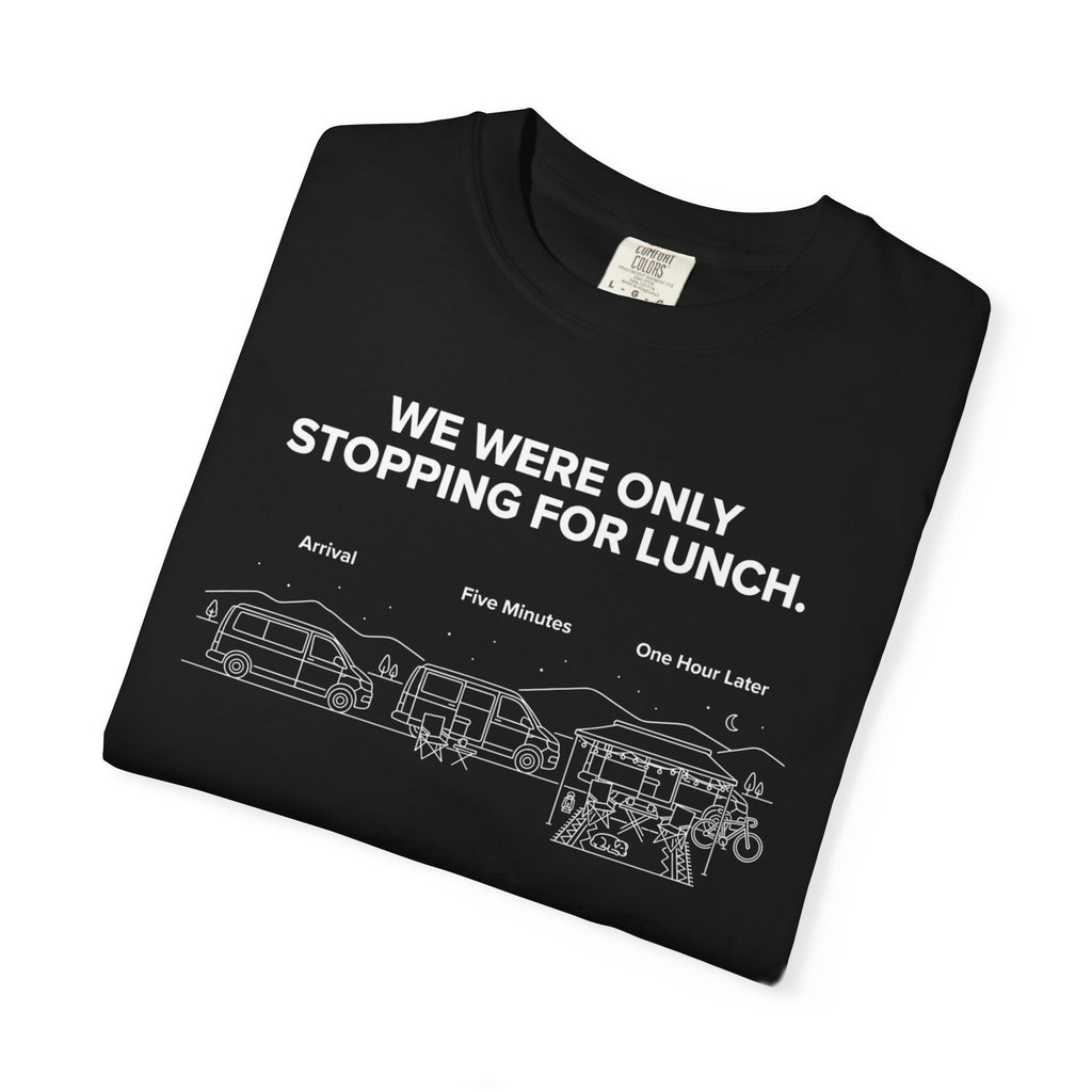 We Were Only Stopping For Lunch - T-Shirt