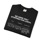 We Were Only Stopping For Lunch - T-Shirt