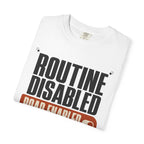 Routine Disabled - T-Shirt