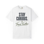 Stay Curious Travel Further - T-Shirt