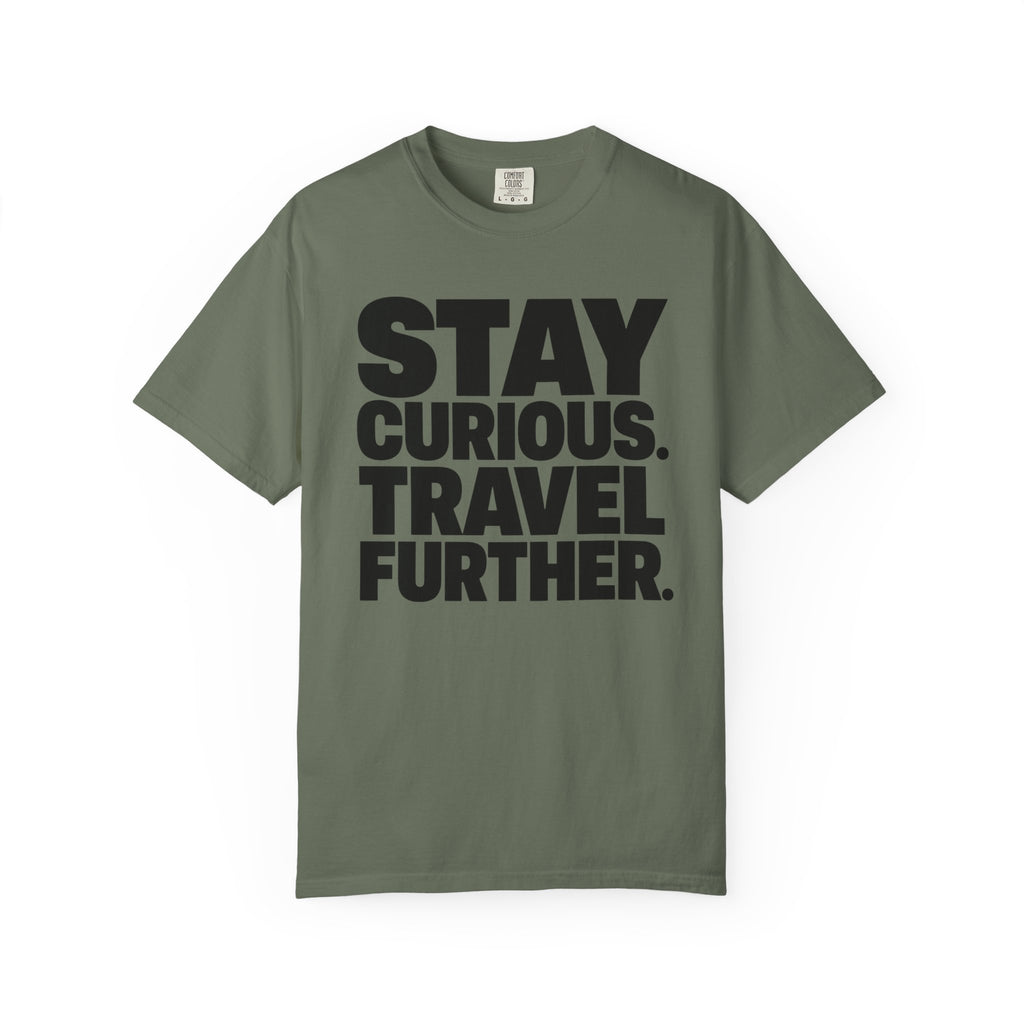 Stay Curious Travel Further - T-Shirt