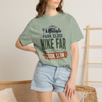 Park Close Hike Far Cook Slow - T-Shirt