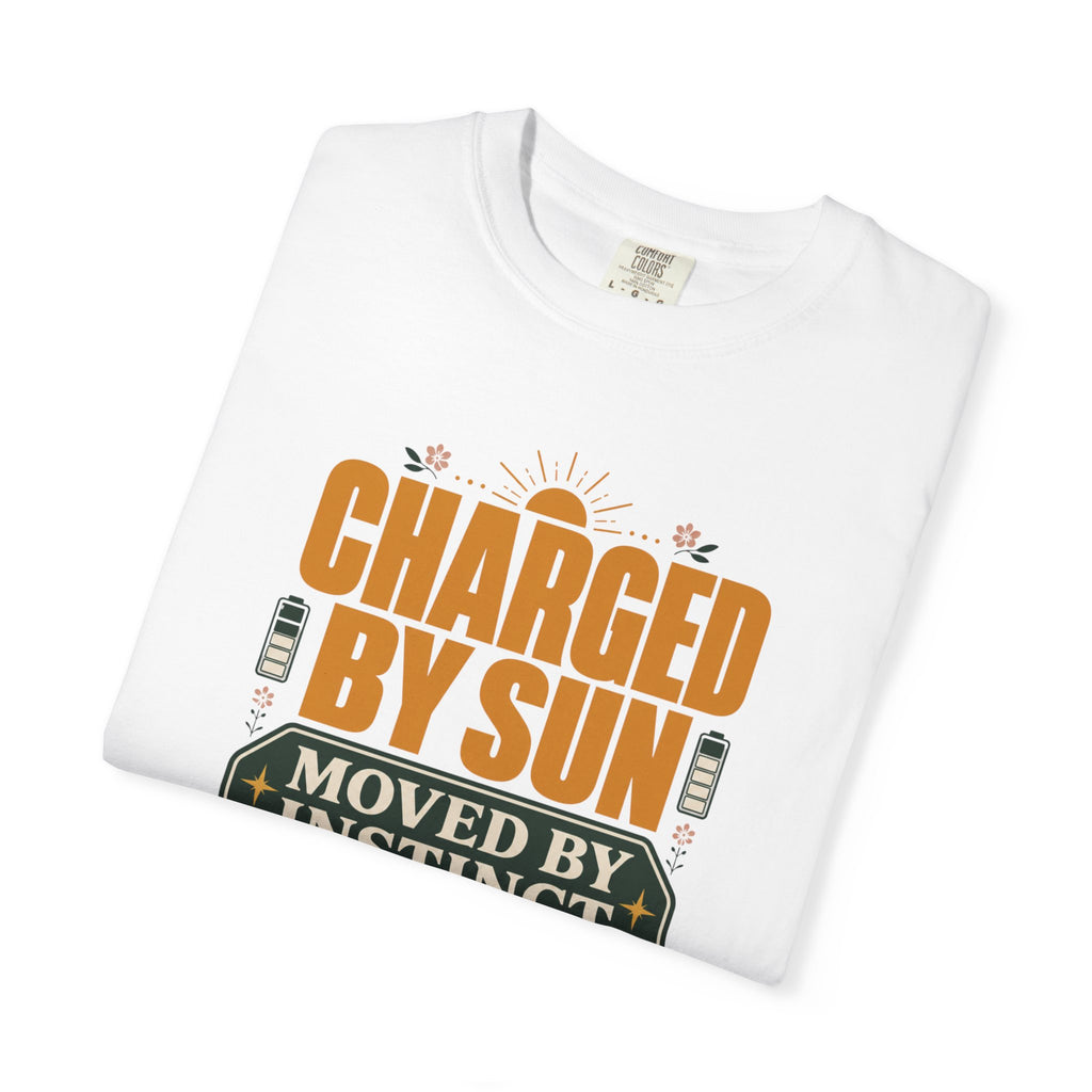 Charged By Sun Moved By Instinct - T-Shirt