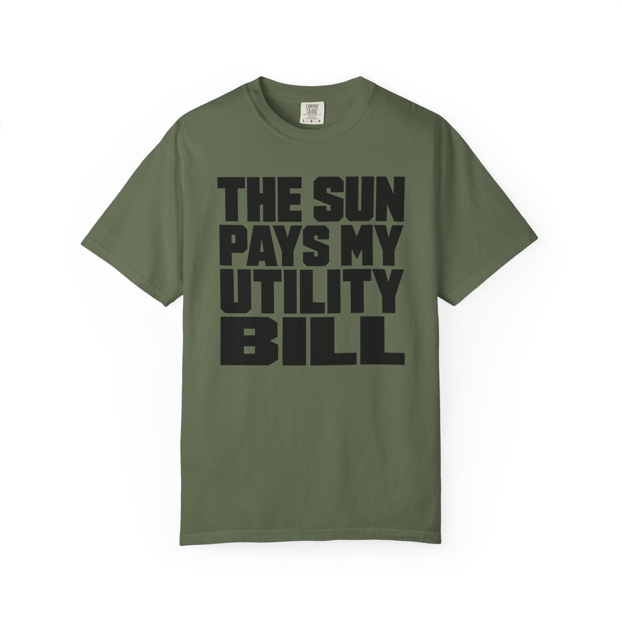 The Sun Pays My Utility Bill - T-Shirt