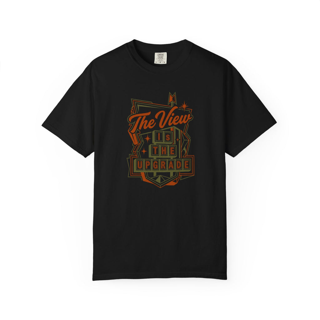 The View Is The Upgrade - T-Shirt