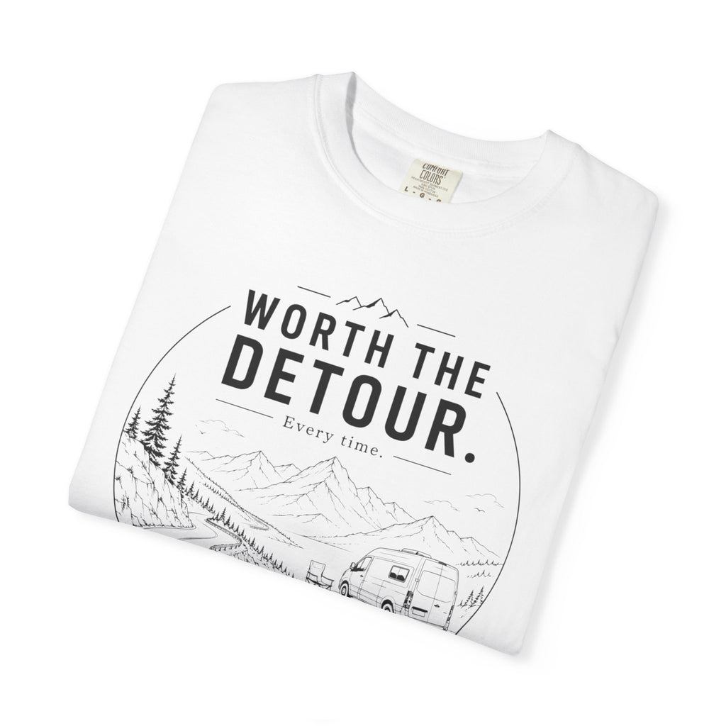 Worth The Detour Every Time - T-Shirt