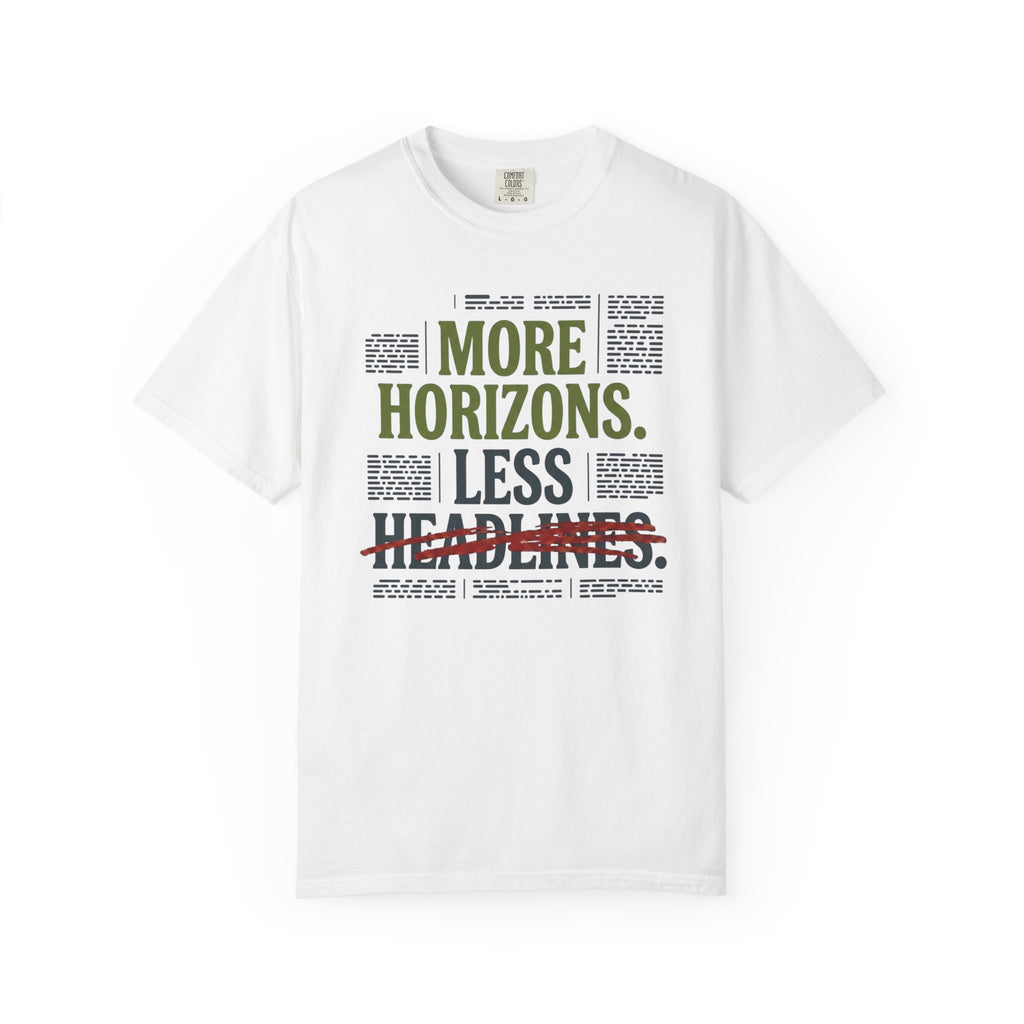 More Horizons Less Headlines - T-Shirt