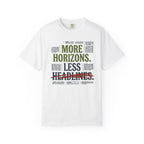 More Horizons Less Headlines - T-Shirt