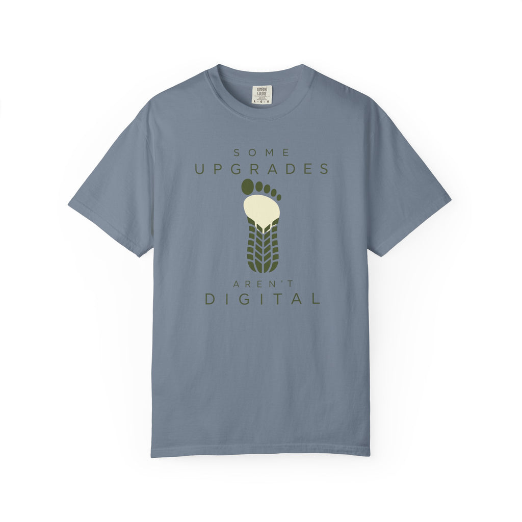 Some Upgrades Aren't Digital - T-Shirt