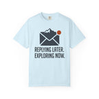Replying Later Exploring Now - T-Shirt