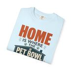 Home Is Where The Pet Bowl Slides - T-Shirt