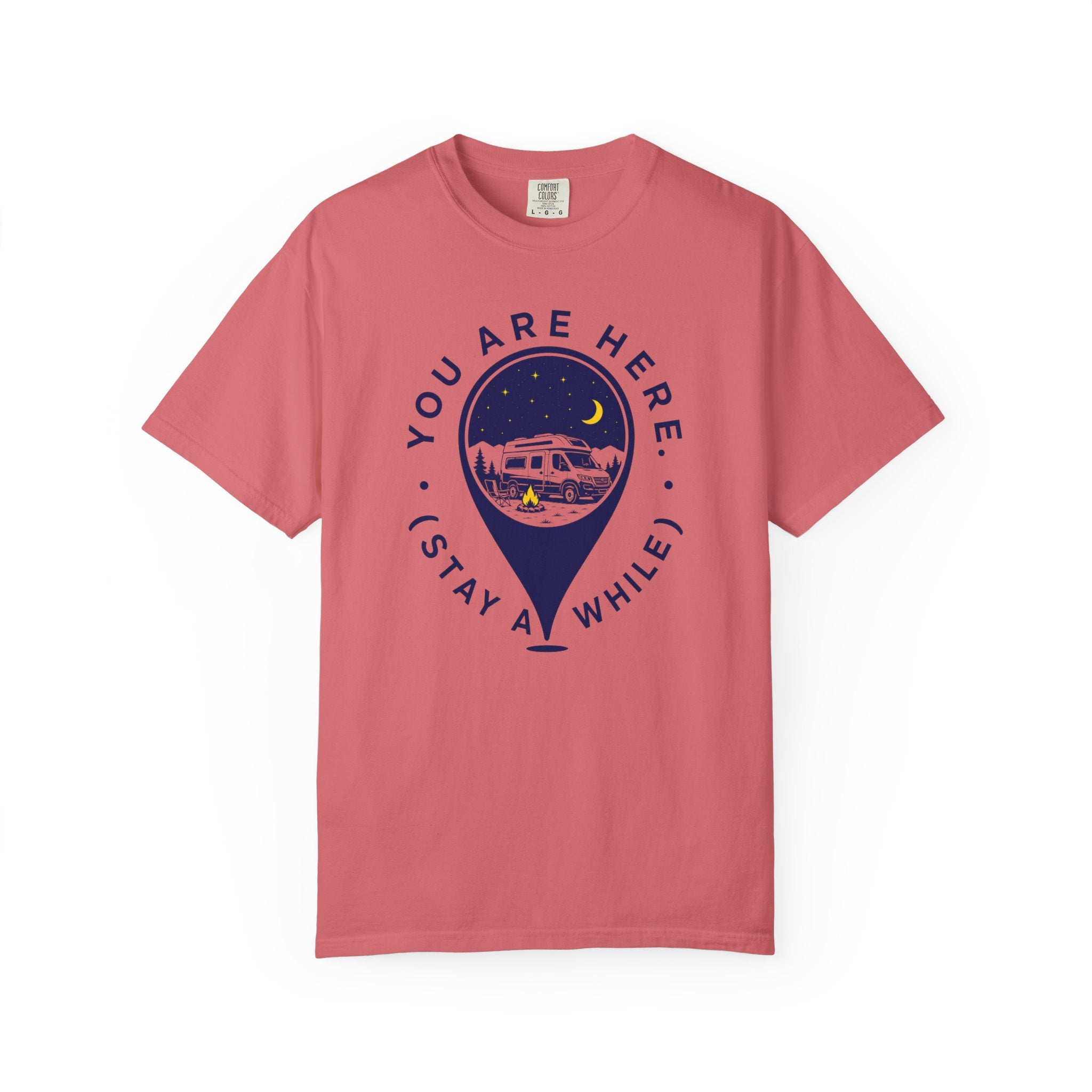 You Are Here Stay A While - T-Shirt