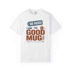 She Packed The Good Mug - T-Shirt