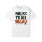 Miles On Trail Home In The Lot - T-Shirt