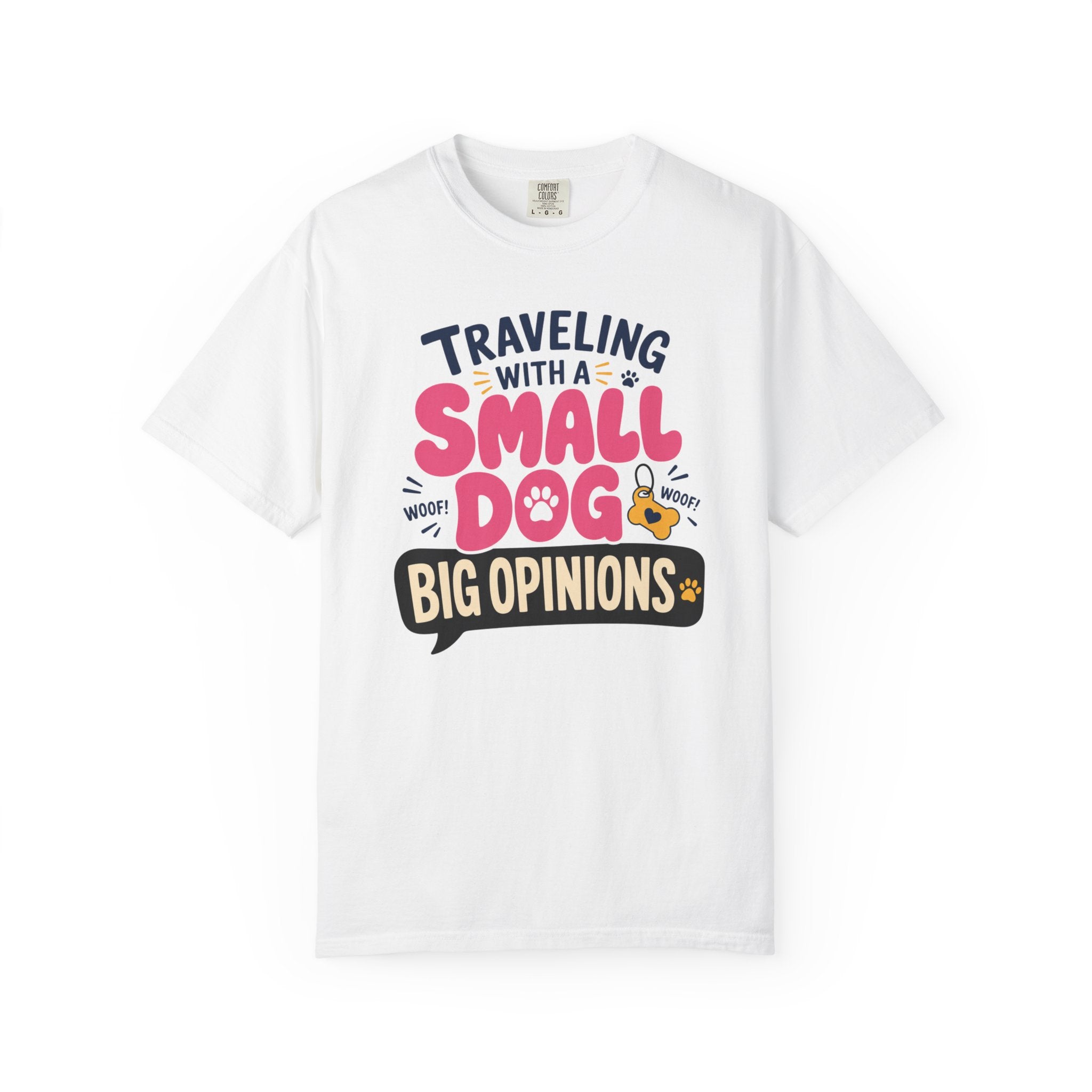 Traveling With A Small Dog Big Opinions - T-Shirt