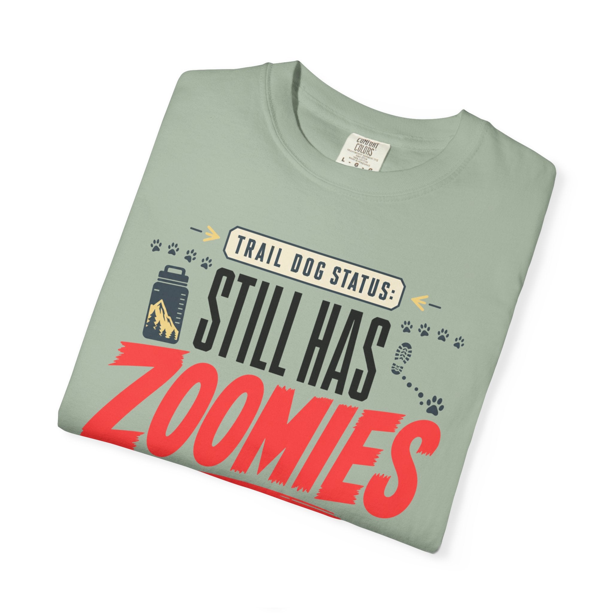 Trail Dog Status Still Has Zoomies - T-Shirt