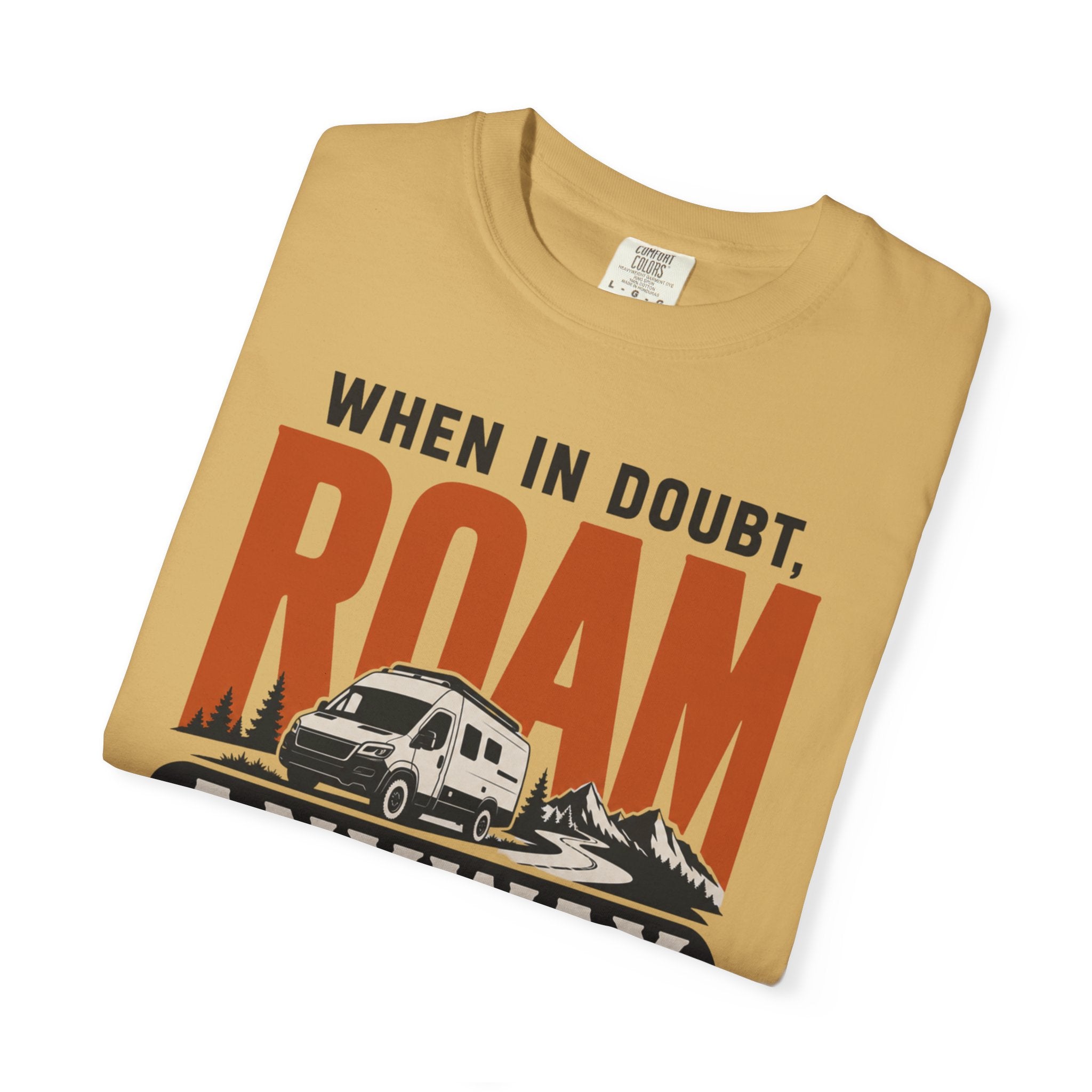 When In Doubt Roam Anyway - T-Shirt