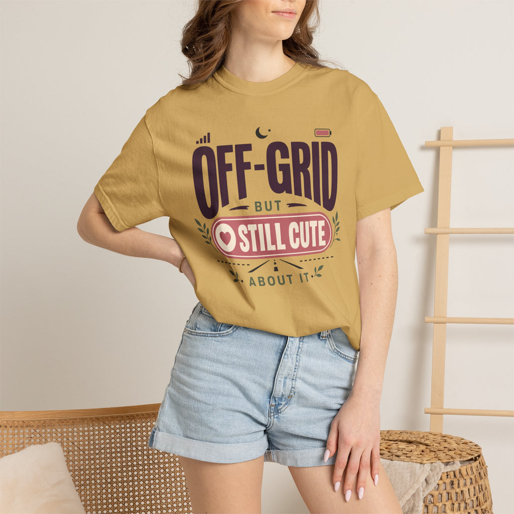 Off Grid But Still Cute About It - T-Shirt