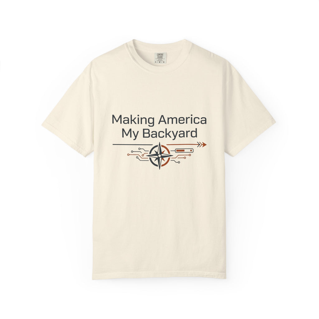 Making America My Backyard - T-Shirt