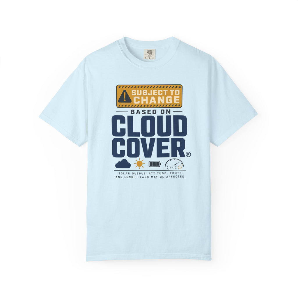 Subject To Change Based On Cloud Cover - T-Shirt