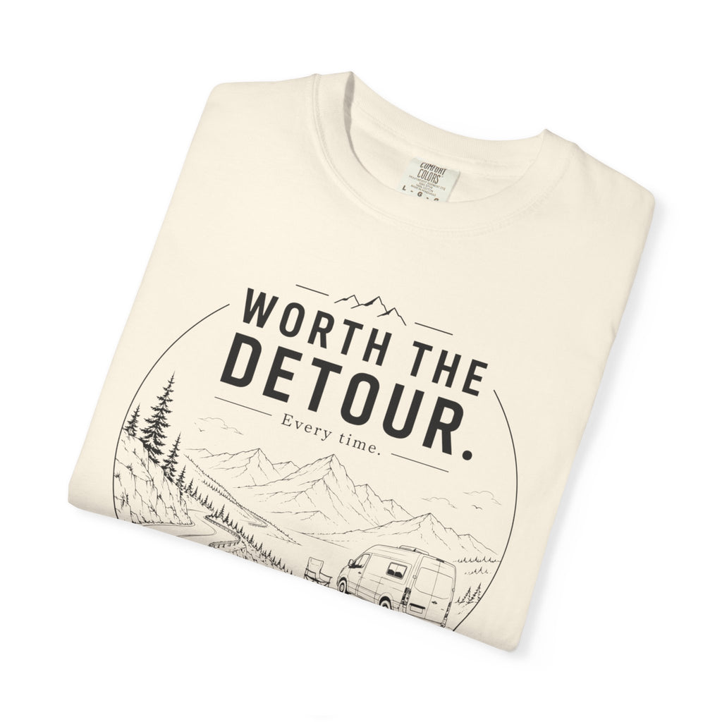 Worth The Detour Every Time - T-Shirt