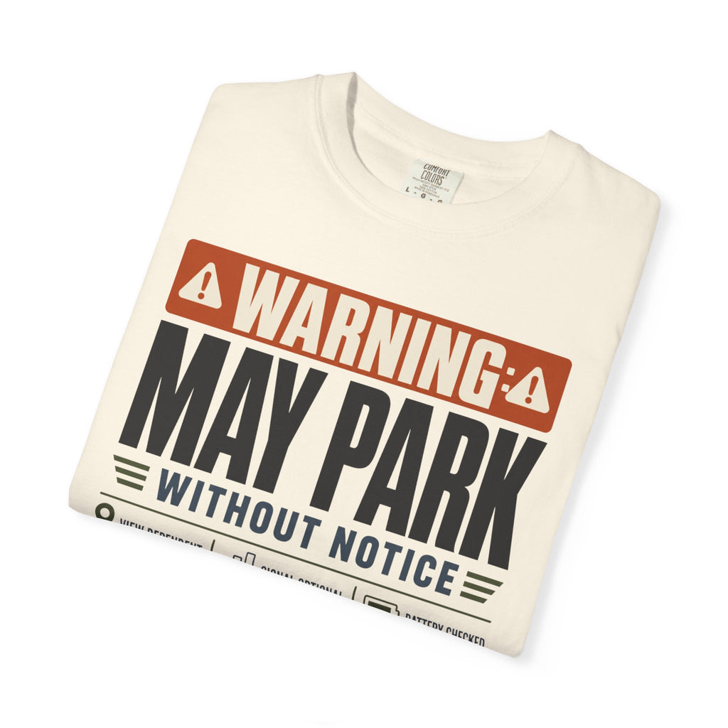 Warning May Park Without Notice - T-Shirt