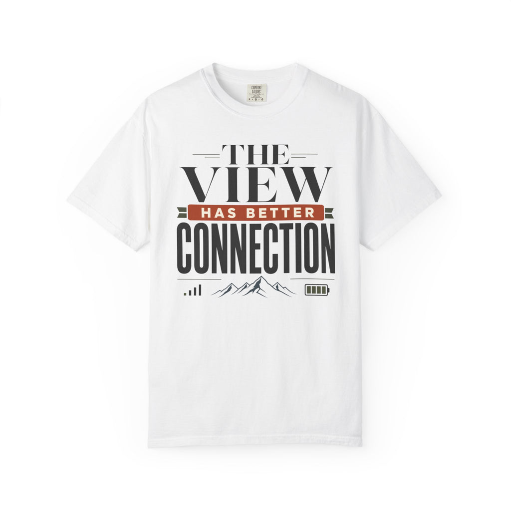 The View Has Better Connection - T-Shirt