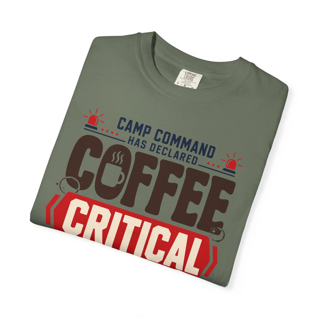 Camp Command Has Declared Coffee Critical - T-Shirt