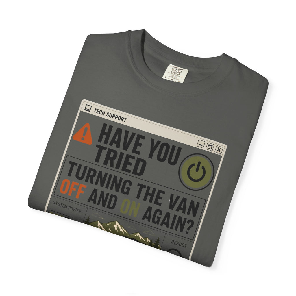 Have You Tried Turning The Van Off And On Again - T-Shirt